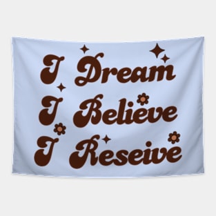 I Dream | I Beileve | I Reseive Tapestry