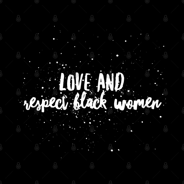 Love And Respect Black Women | African American by UrbanLifeApparel