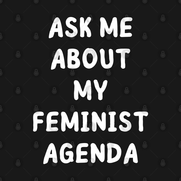 ask me about my feminist agenda by mdr design