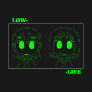 Girl Low--Life T-Shirt