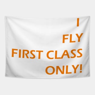 I FLY FIRST CLASS ONLY! Tapestry