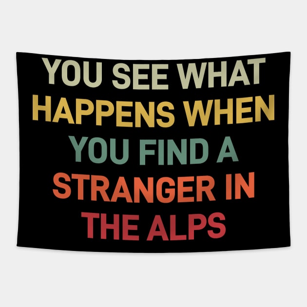 Lebowski Quote, Stranger in the alps Tapestry by MIKOLTN