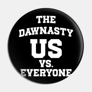 The Dawnasty - Us Vs. Everyone Pin