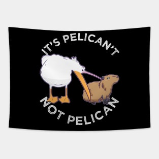 It's not pelican It's pelican't funny motivation Cabybara Tapestry