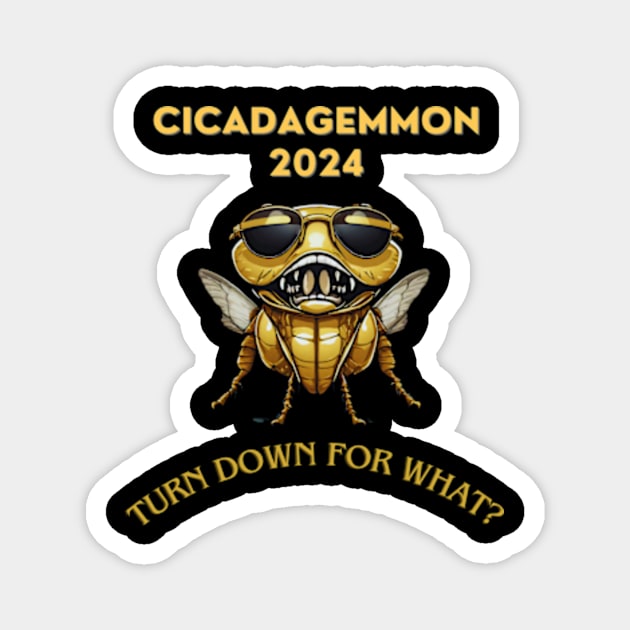 Cicadagemmon 2024: Turn Down for What? Magnet by Arnsugr