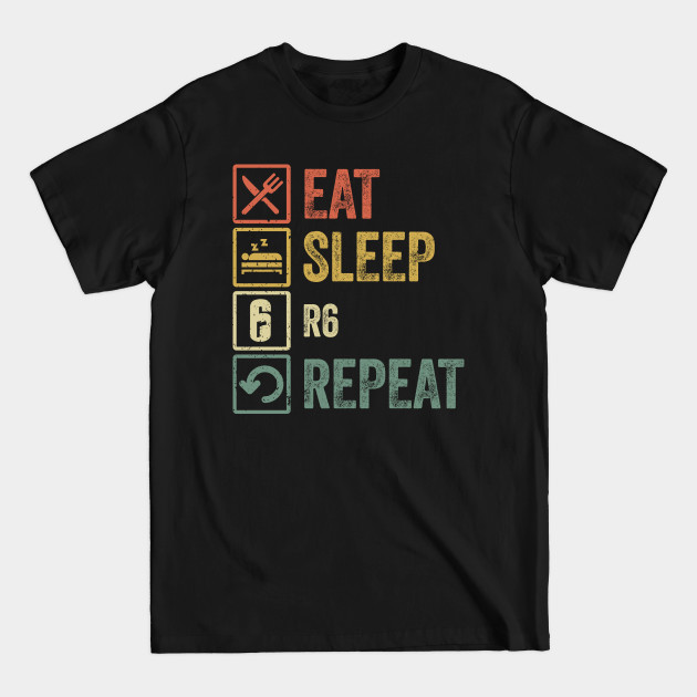 Funny eat sleep r6 repeat retro vintage gift - R6 - T-Shirt