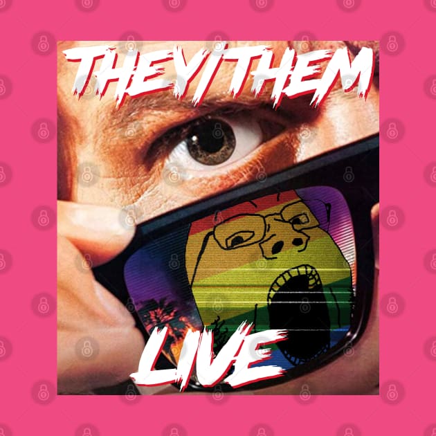 THEY/THEM LIVE by BludBros