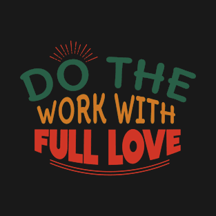 Do The work with Love T-Shirt