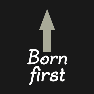 Born First, Twin Design T-Shirt