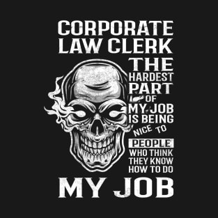Corporate Law Clerk T Shirt - The Hardest Part Gift Item Tee T-Shirt