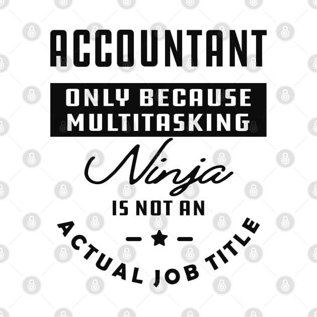 Accountant - Ninja is not an actual job title by KC Happy Shop