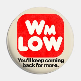 WM LOW Supermarket Retro Defunct Store Pin