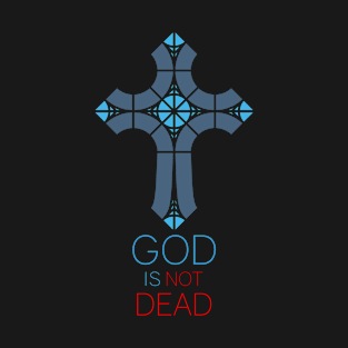 God Is Not Dead T-Shirt