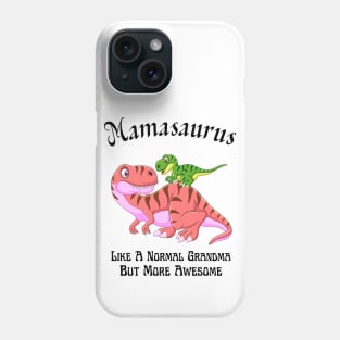 Mamasaurus Like A Normal Grandma But More Awesome Phone Case