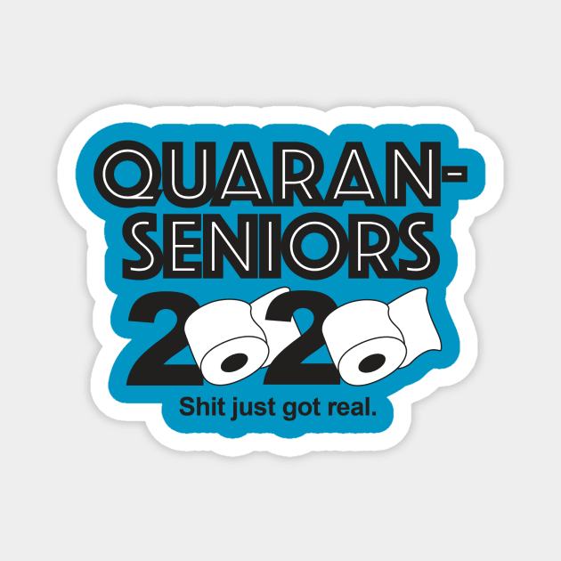 Quaran Senior 2020—Shit just got real! Magnet by PollyWog's