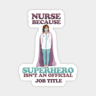 Nurse - because superhero isn't a job title Magnet