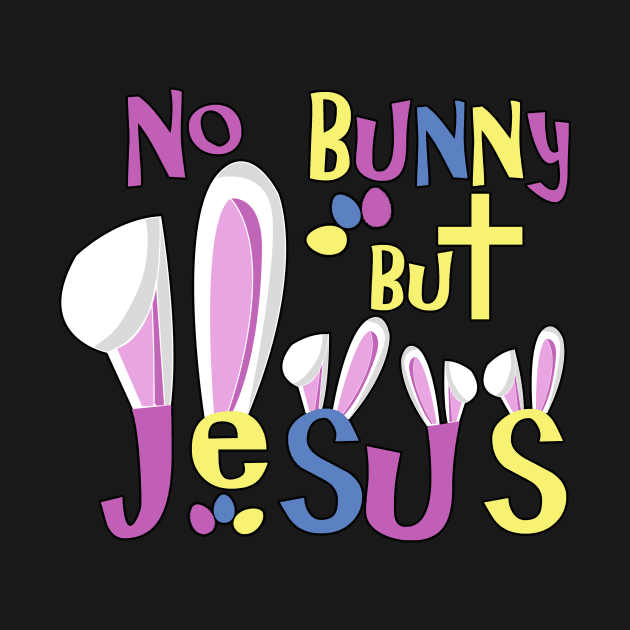 Christian Easter Shirts Kids- No Bunny But Jesus by 3QuartersToday