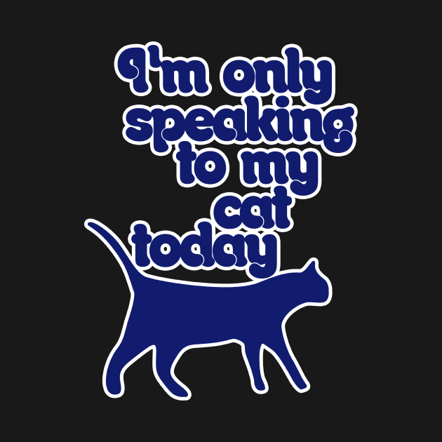 I'm only speaking to my cat today by bubbsnugg