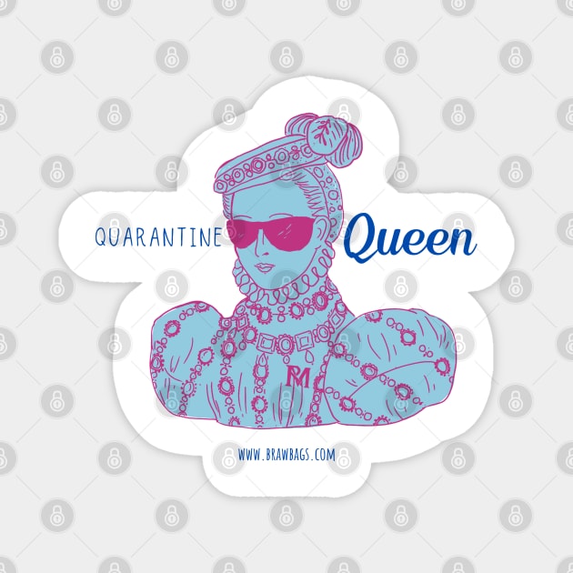 Quarantine Queen Magnet by BrawBags