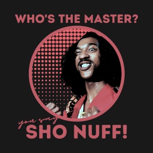 sho nuff | master T-Shirt