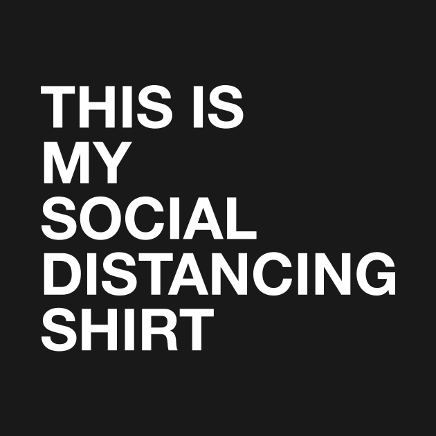 Social Distancing Shirt by WMKDesign