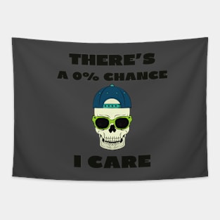 There's a 0% chance i care Tapestry