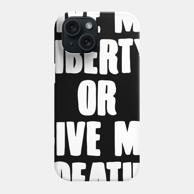 Give Me Liberty Or Give Me Death Phone Case by Ramateeshop