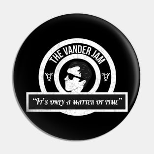 "It's Only A Matter of Time" Pin