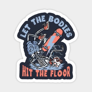 Let- The- Bodies- Hit- The Floor-Funny Skeleton Skating Magnet