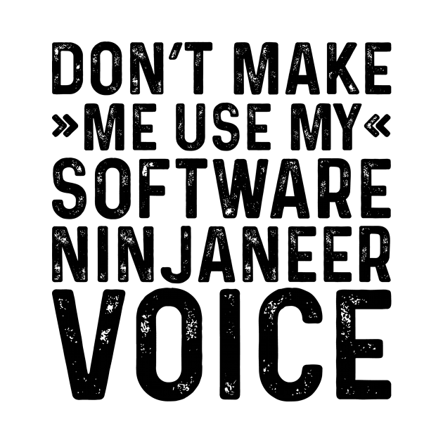 Don't Make Me Use My Software Ninjaneer Voice by Saimarts