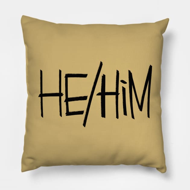 He/Him Pillow by westinchurch