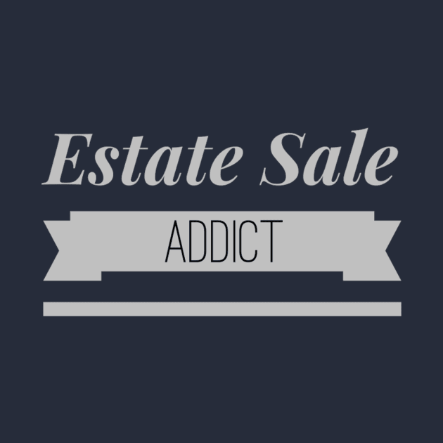 Estate Sale Addict by SeeAnnSave