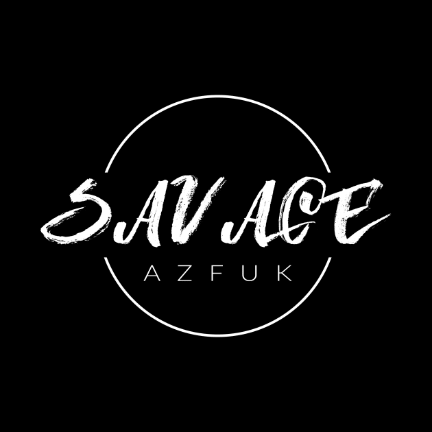 Savage Azfuk by TextyTeez