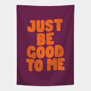 Just Be Good to Me in Purple and Orange Tapestry