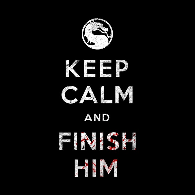 Keep Calm and Finish Him by SOULTHROW