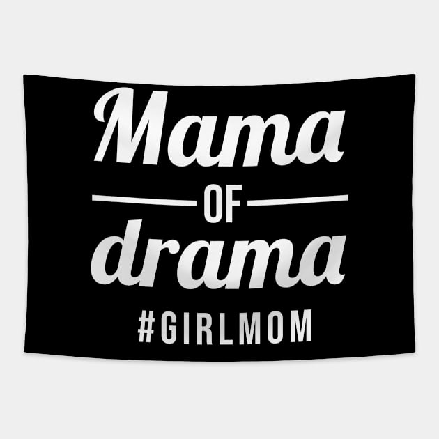 Mama of Drama girl mom Tapestry by sandyrm