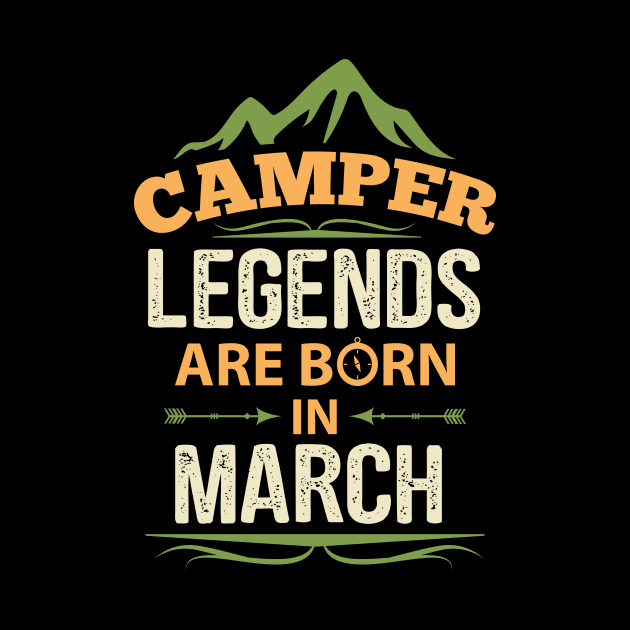 Camper Legends Are Born In March Camping Quote by stonefruit