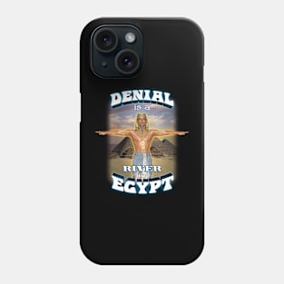 Denial is a River in Egypt Phone Case