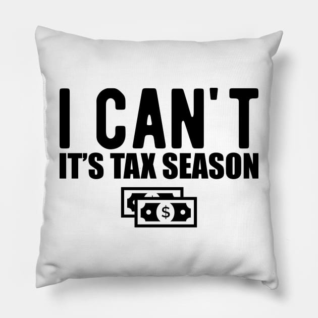 Accountant - I can't It's tax season Pillow by KC Happy Shop