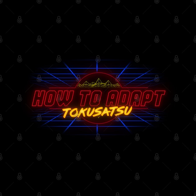 How To Adapt Tokusatsu by squallcharlson