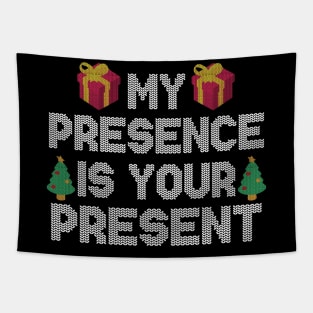 My Presence is your present  funny Christmas gift Tapestry