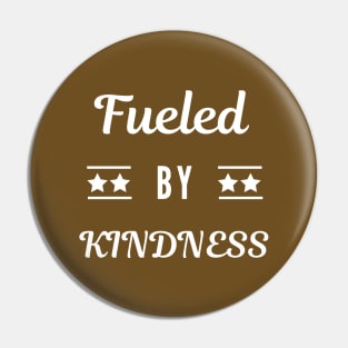 Fueled By Kindness Pin