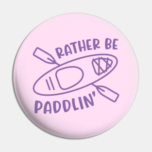 Rather Be Paddlin' Kayaking Kayaker Pin