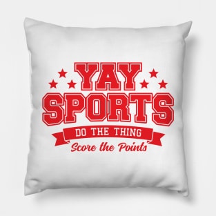 Yay Sports Do The Thing Pillow