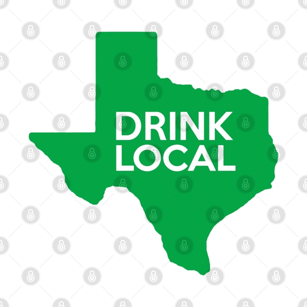 Texas Drink Local TX Green by mindofstate