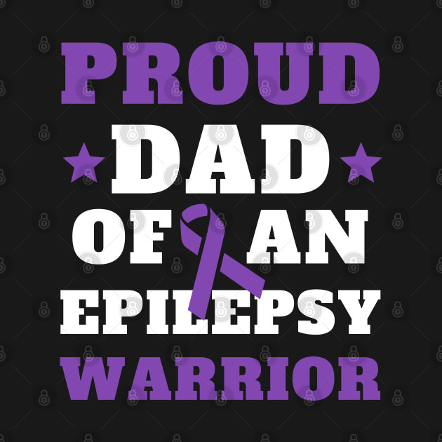 Epilepsy Warrior Dad Proud Epilepsy Awareness Month by oneduystore