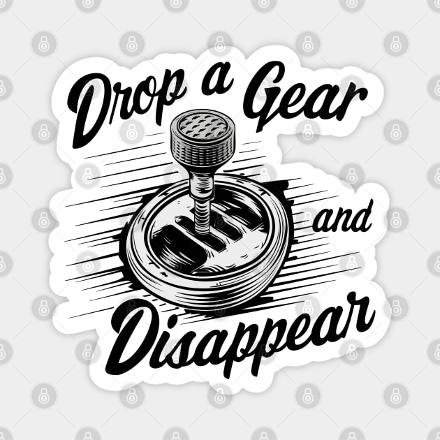 Drop a Gear and Disappear manual 6 speed shifter tee Magnet by Inkspire Apparel designs