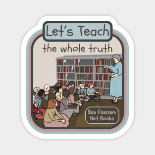 Let's Teach The Whole Truth Magnet