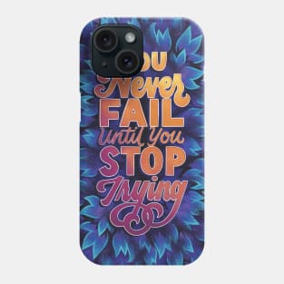 Until You Stop Trying Phone Case