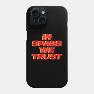 In Spags We Trust Phone Case